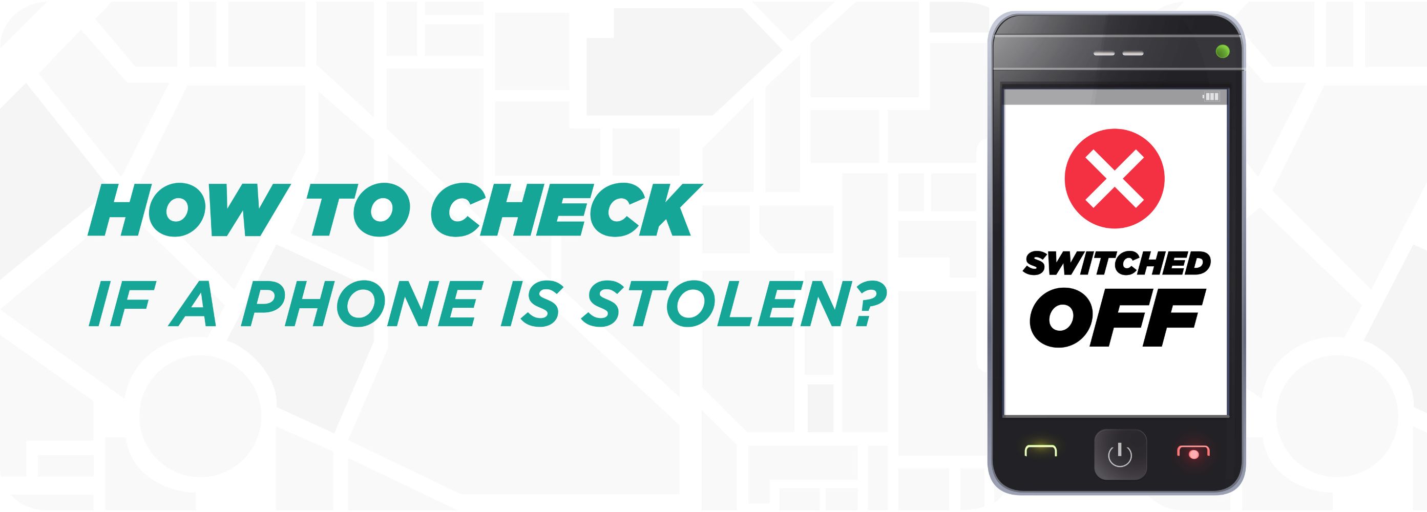 How to Check If a Phone is Stolen using IMEI Number