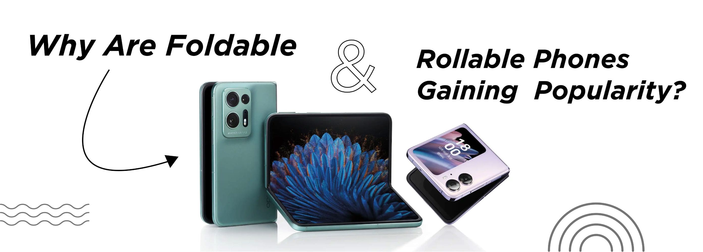 Why Foldable and Rollable Smartphones Are Gaining Popularity - Benefits & Features