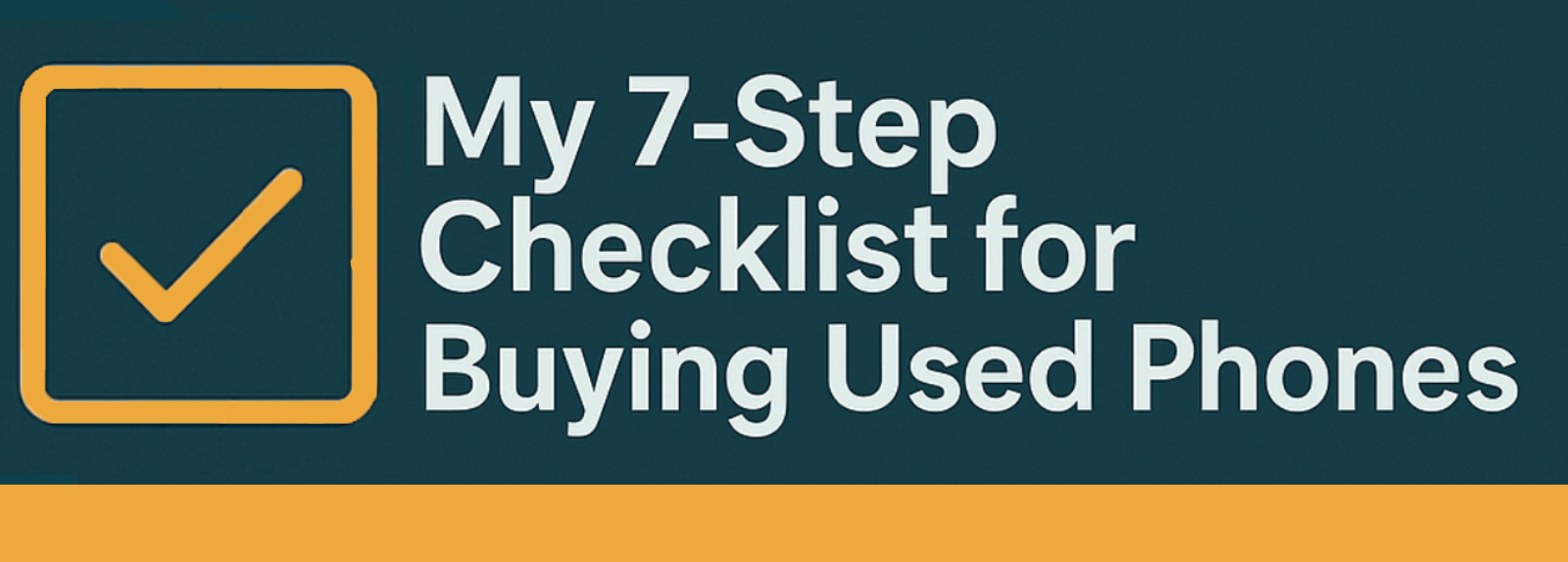 7-step checklist for inspecting a second-hand phone before purchase in 2025