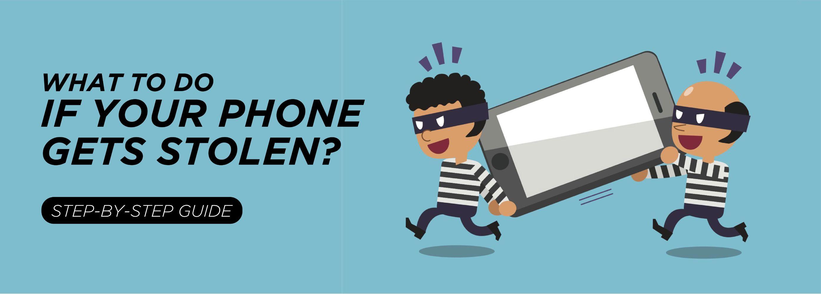 Step-by-step guide on what to do if your phone gets stolen