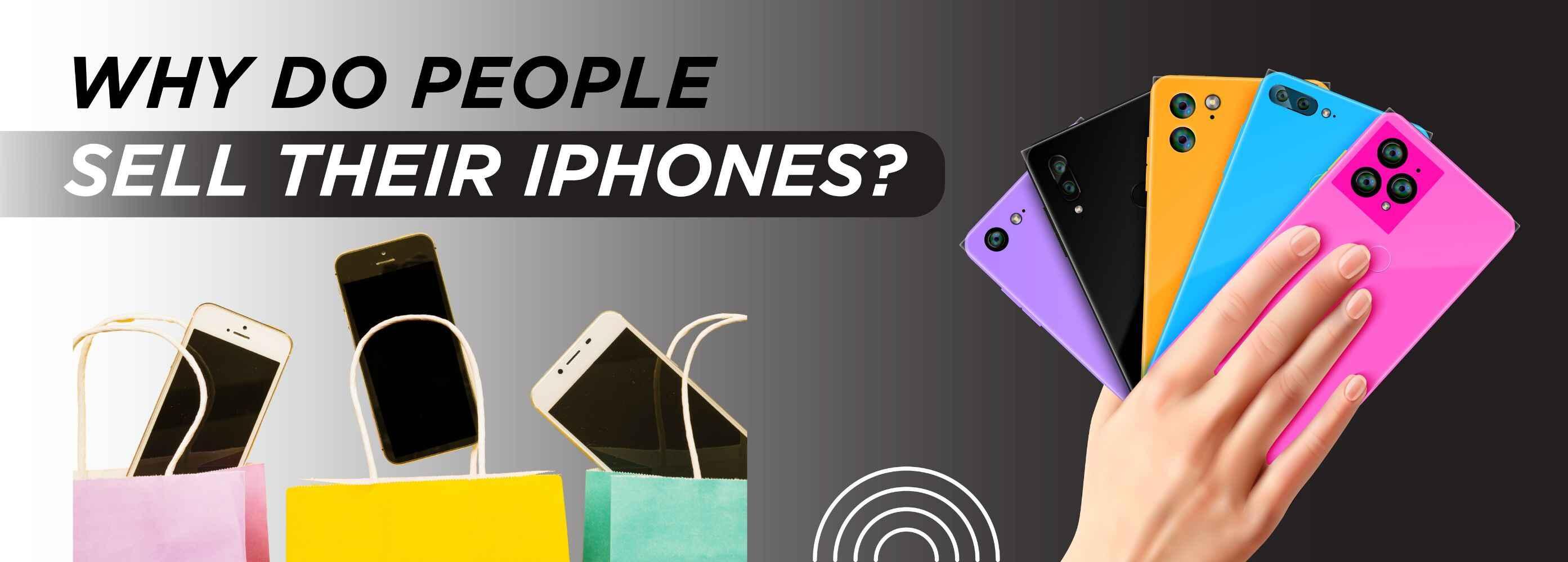 Why Do People Sell Their iPhones? Understand the Reasons