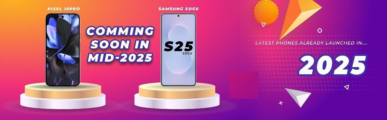 Upcoming smartphones in 2025: Google Pixel 10 Pro Series and Samsung Galaxy S25 Edge