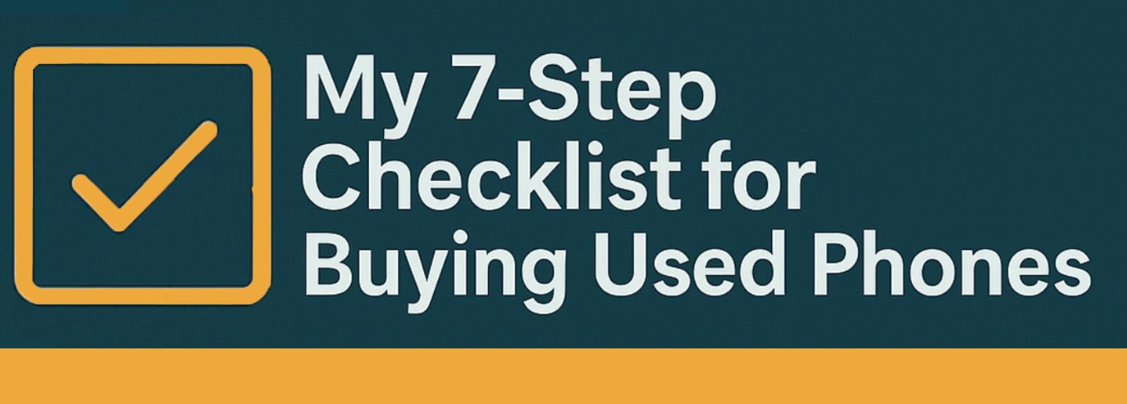 7-step checklist for inspecting a second-hand phone before purchase in 2025