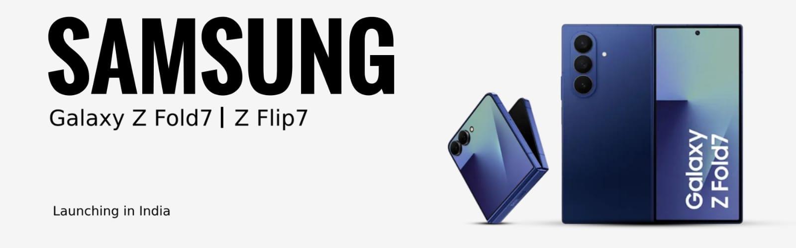 Samsung Galaxy Z Fold 7 and Z Flip 7 Launch 2025