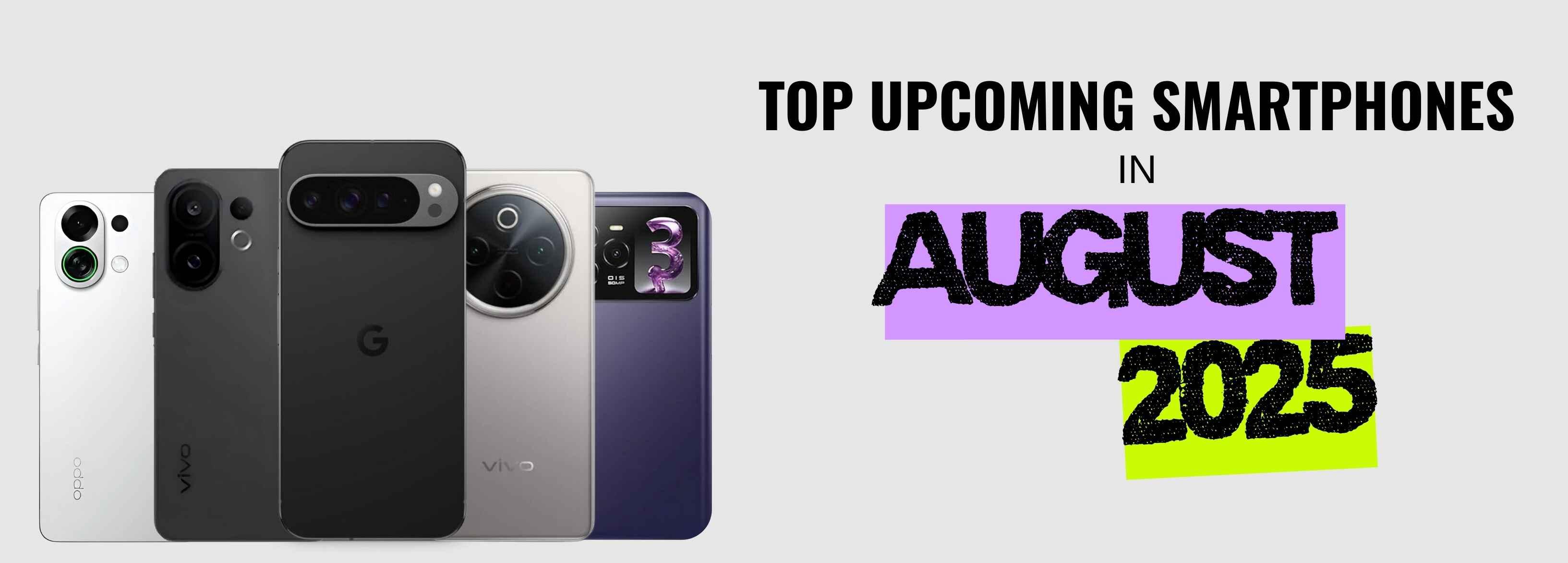 Upcoming smartphones launching in August 2025 in India with specs and prices