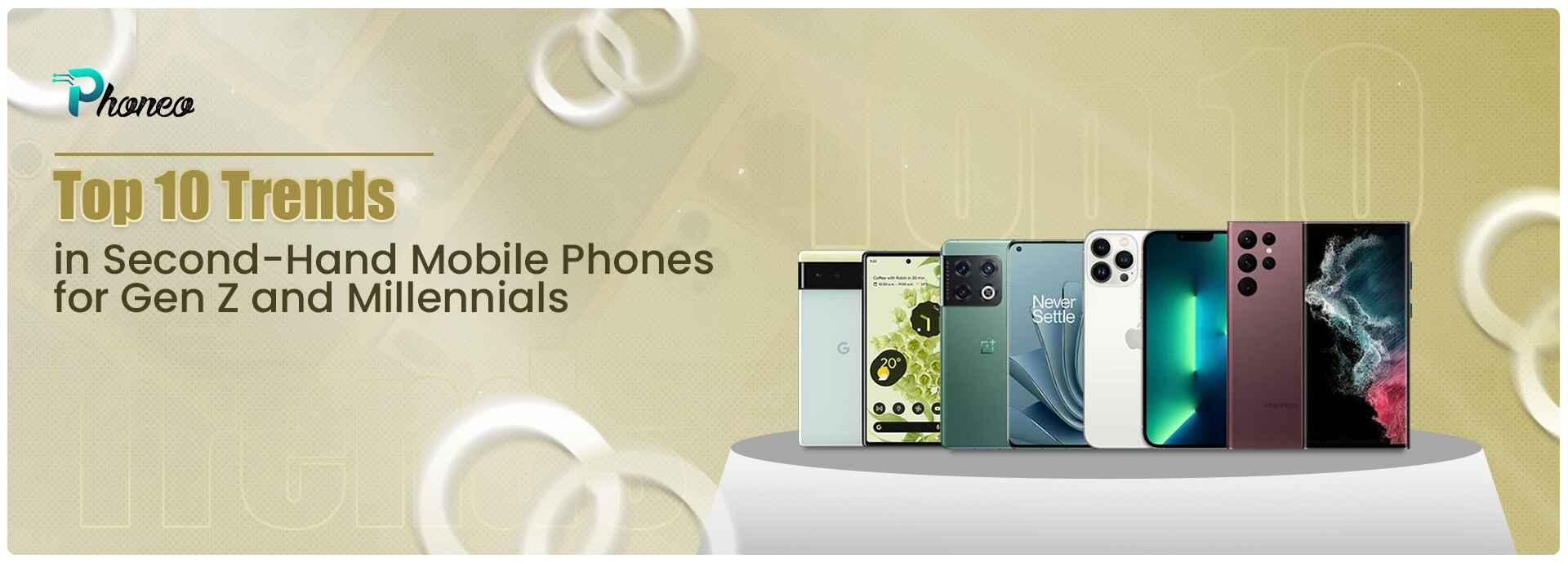Top 10 trends in 2nd hand phones for Gen Z.jpg