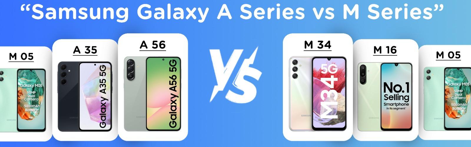 Samsung Galaxy A Series vs M Series Comparison 2025